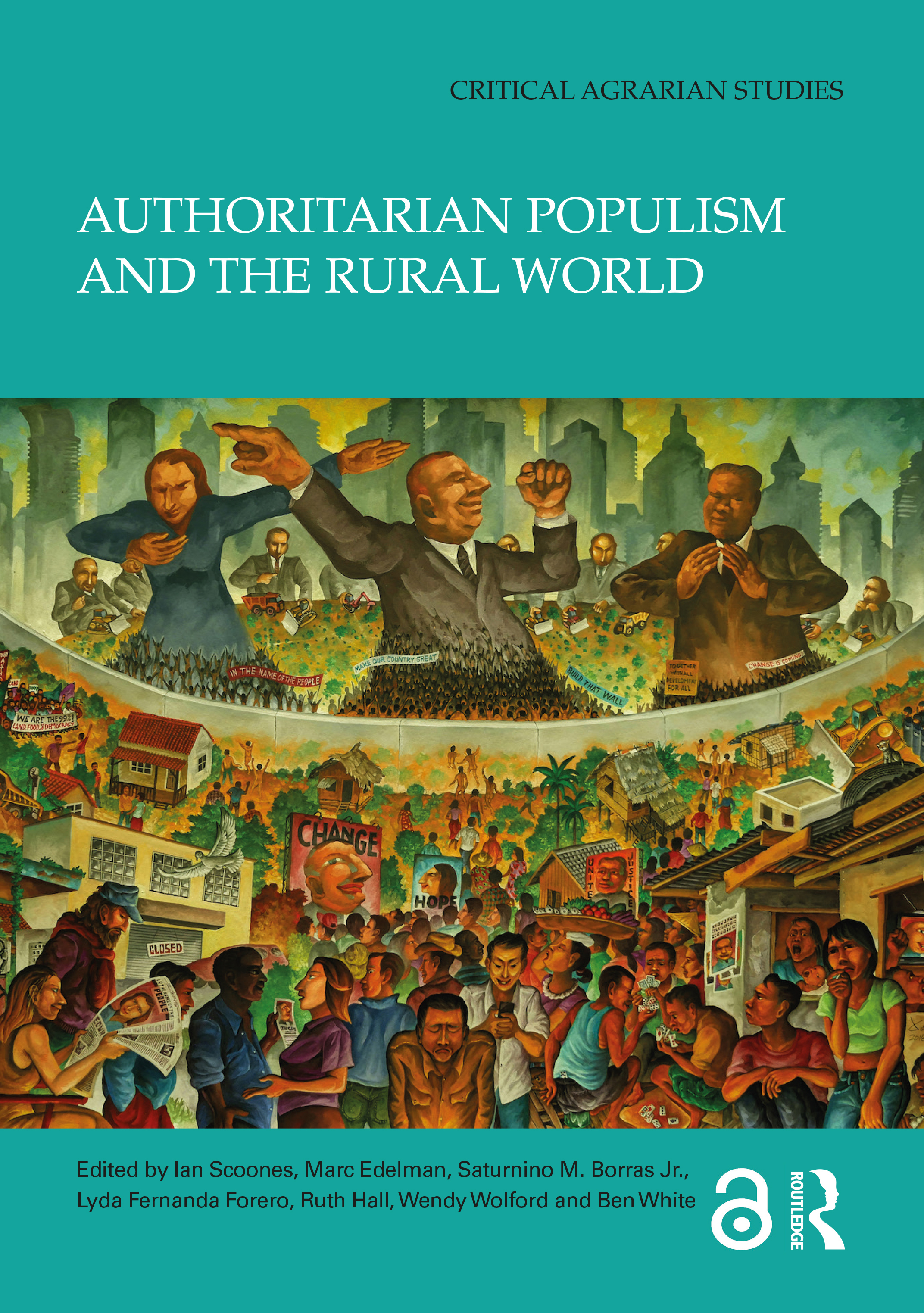 Authoritarian Populism and the Rural World (Edited by Ian Scoones, Marc Edelman, Saturnino M. Borras Jr., Lyda Fernanda Forero, Ruth Hall, Wendy Wolford and Ben White) Promo Image